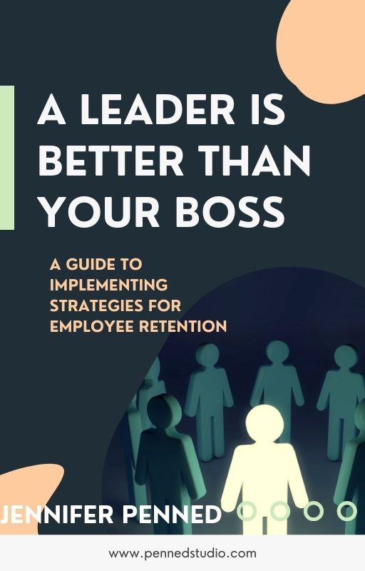 A Leader is Better than Your Boss- Retention Strategy