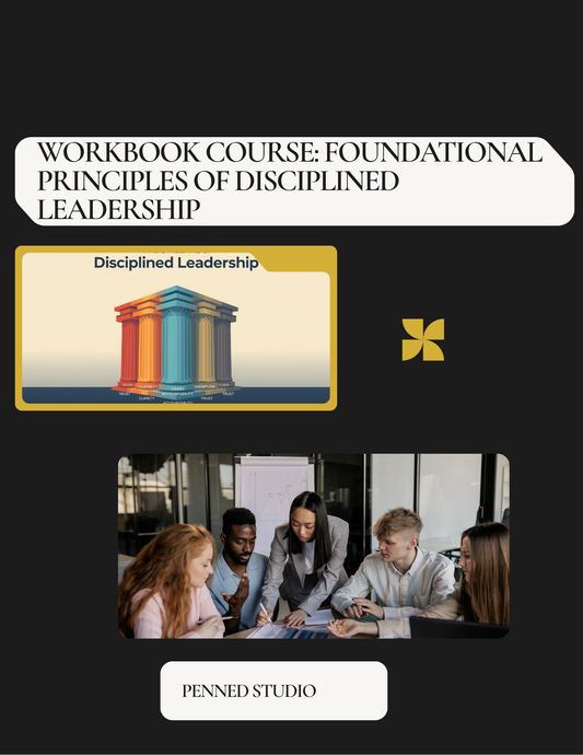 Playbook  Workbook Course: Foundational Principles of Disciplined Leadership